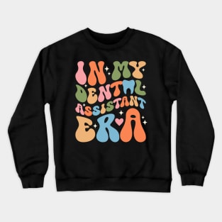 In My Dental Assistant Era T-Shirt Crewneck Sweatshirt